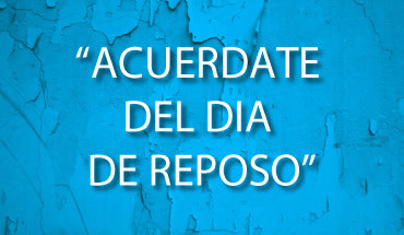 Acuerdate del Dia de Reposo